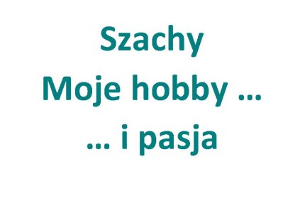 Zajęcia szachowe - MOJE HOBBY I PASJA