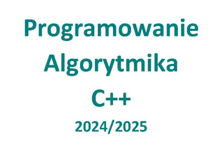 Zajęcia Informatyczne 2024/2025 - Algorytmika, programowanie, kodowanie w C++