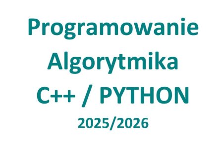 Zajęcia Informatyczne 2025/2026 - Algorytmika, programowanie, kodowanie w C++ / PYTHON